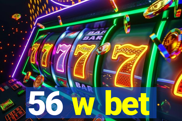 56 w bet